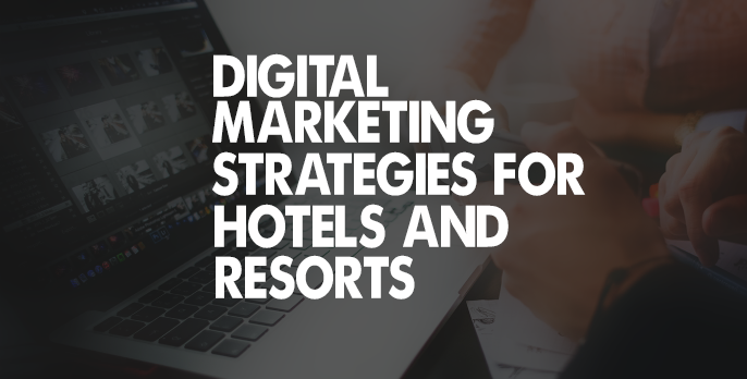 digital marketing strategies for hotels and resorts